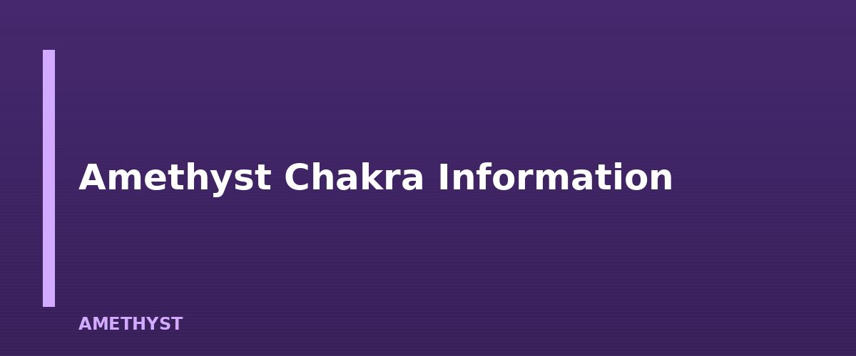 Amethyst Chakra Information - illustration for Amethyst: Meaning, Properties, Care and How to Spot a Fake