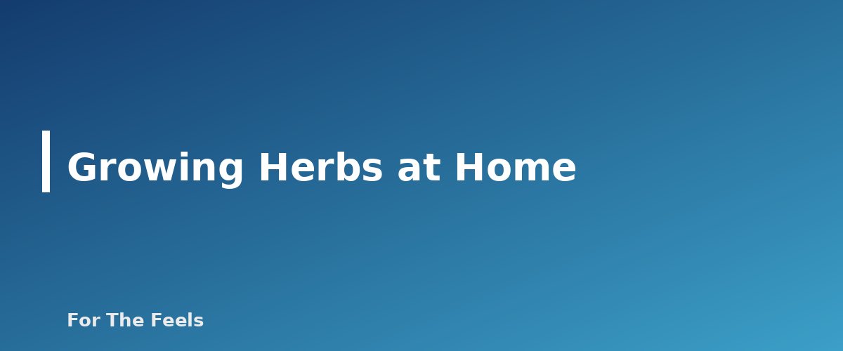 Growing Herbs at Home - section banner for Herbs for Beginners