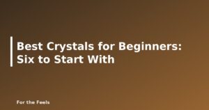 Best Crystals for Beginners: Six to Start With - featured image