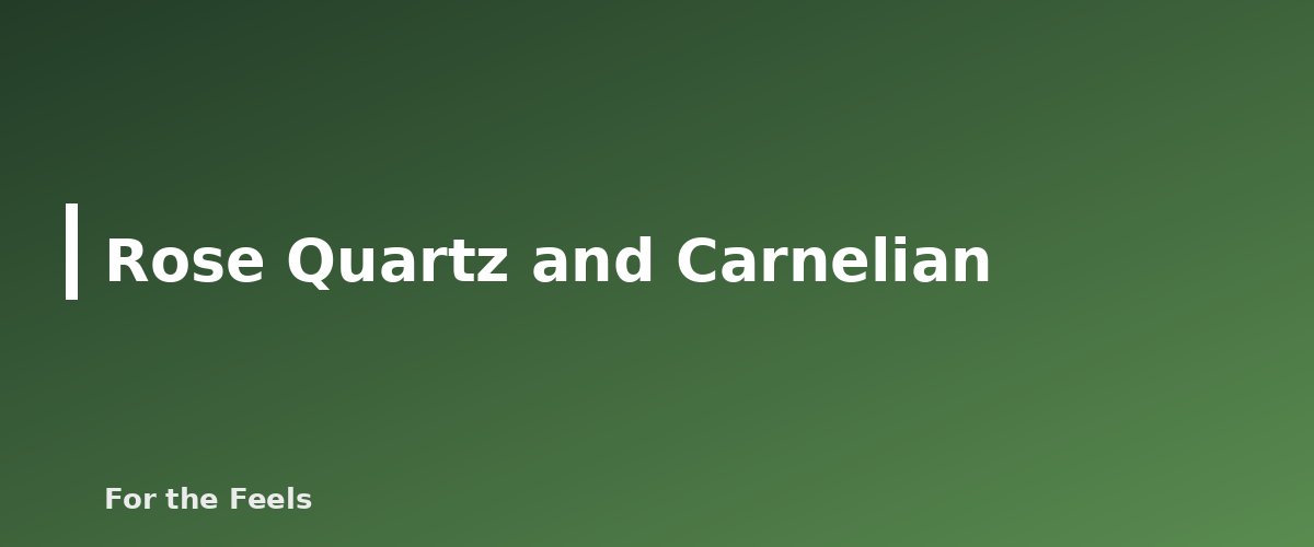 Rose Quartz and Carnelian - illustration for Best Crystals for Beginners: Six to Start With