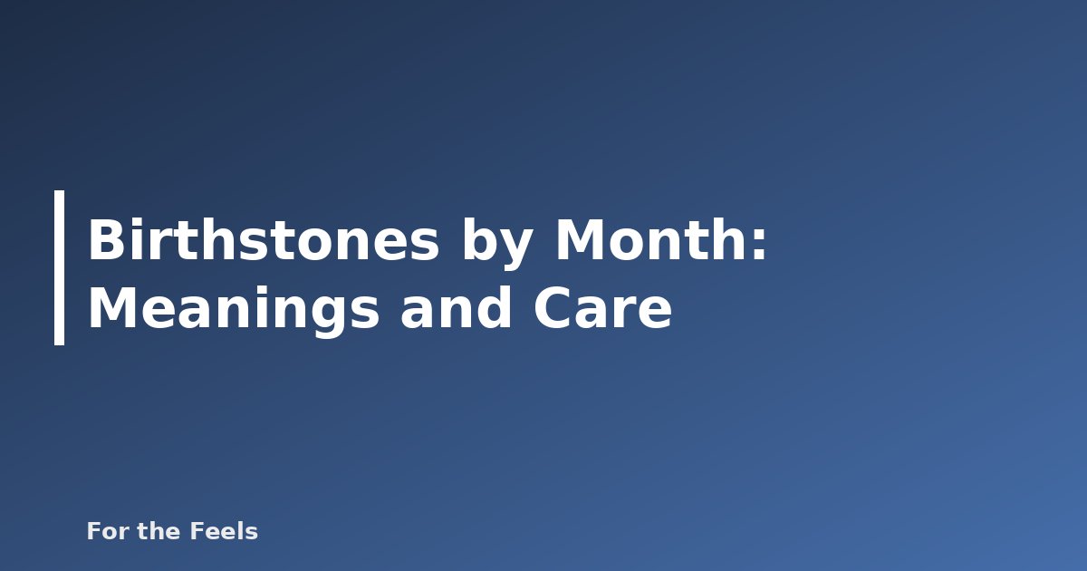 Birthstones by Month: Meanings and Care - featured image