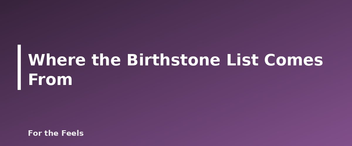 Where the Birthstone List Comes From - illustration for Birthstones by Month: Meanings and Care