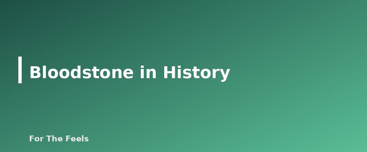 Bloodstone in History - section banner for Bloodstone