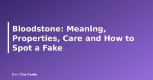 Bloodstone: Meaning, Properties, Care and How to Spot a Fake - featured image