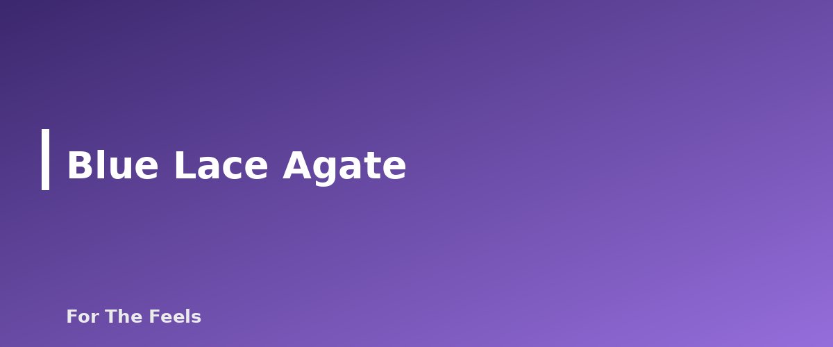 Blue Lace Agate - section banner for Blue Crystals Meanings