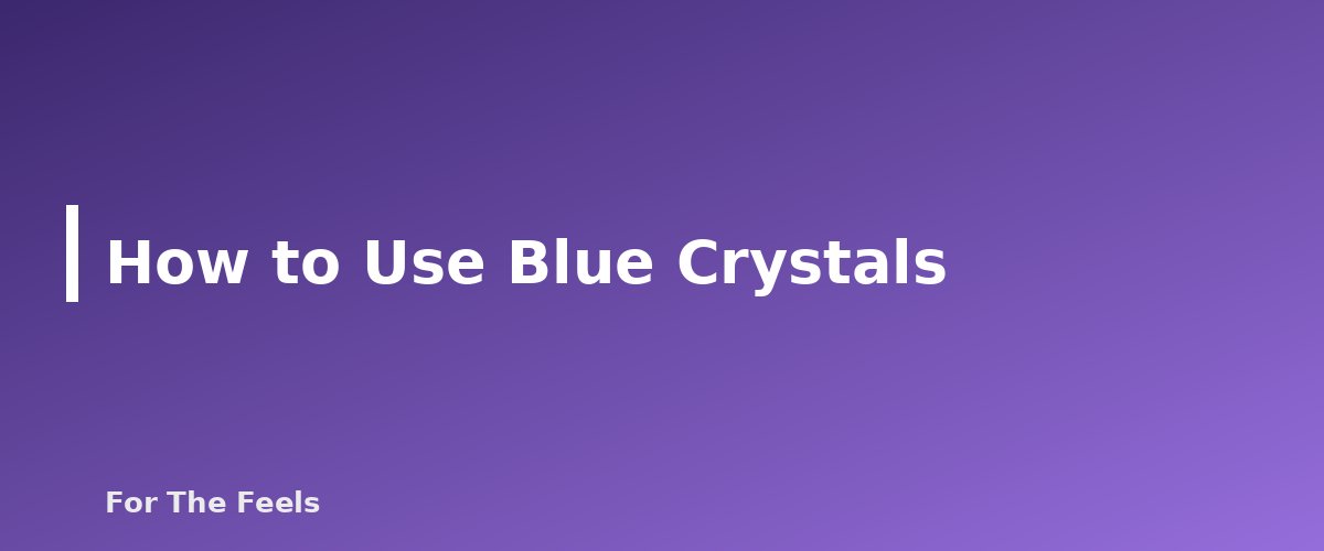 How to Use Blue Crystals - section banner for Blue Crystals Meanings
