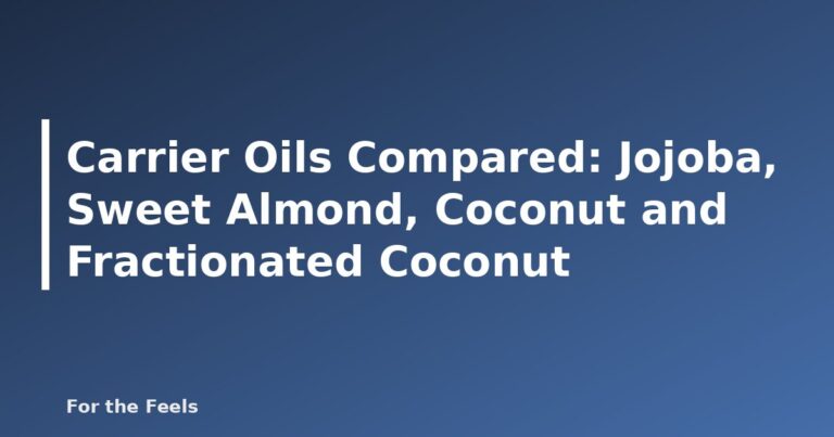 Carrier oils compared: jojoba, sweet almond, coconut and fractionated coconut oil - featured image for Carrier Oils Compared: Jojoba, Sweet Almond, Coconut and Fractionated Coconut