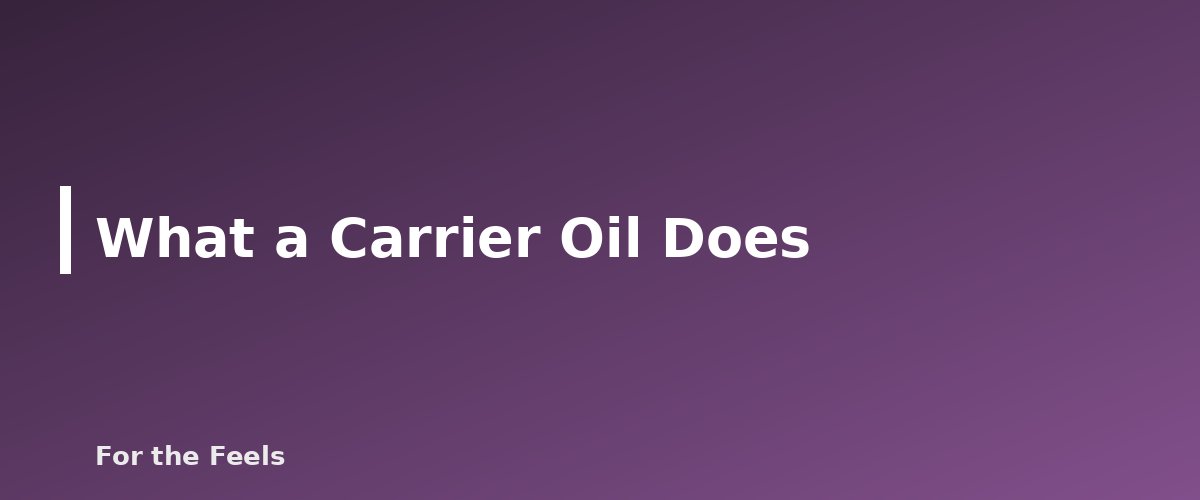 What a Carrier Oil Does - illustration for Carrier Oils Compared: Jojoba, Sweet Almond, Coconut and Fractionated Coconut