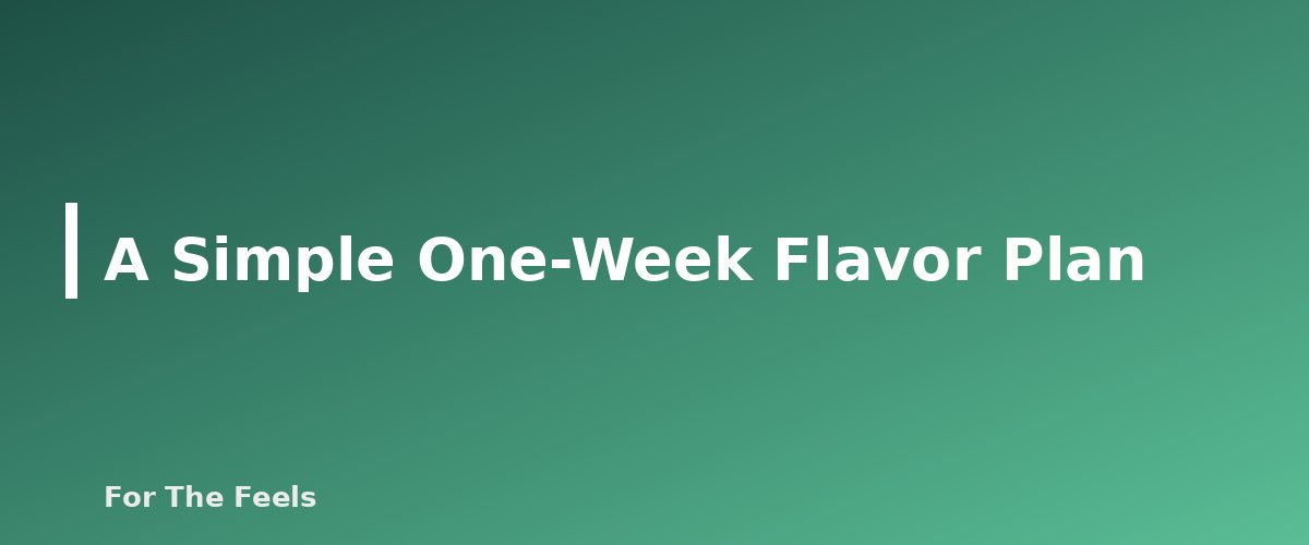 A Simple One-Week Flavor Plan - section banner for Cooking With Herbs and Spices