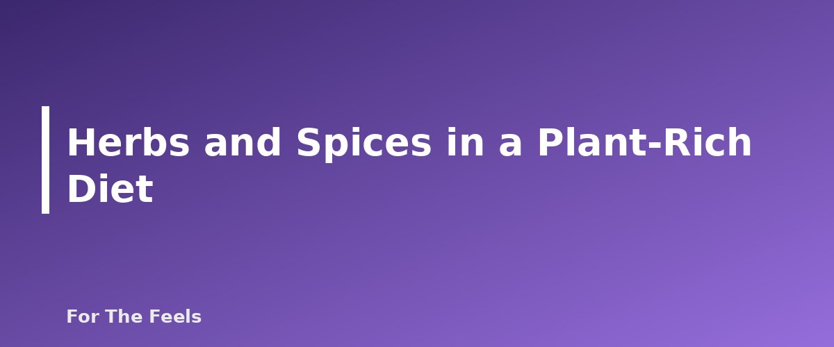 Herbs and Spices in a Plant-Rich Diet - section banner for Cooking With Herbs and Spices