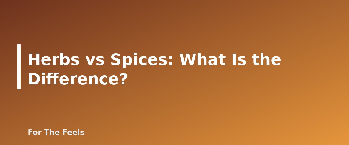Herbs vs Spices: What Is the Difference? - section banner for Cooking With Herbs and Spices
