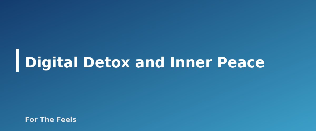 Digital Detox and Inner Peace - section banner for Digital Detox