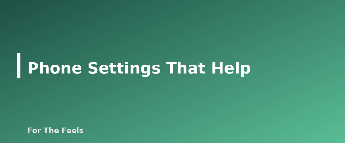 Phone Settings That Help - section banner for Digital Detox