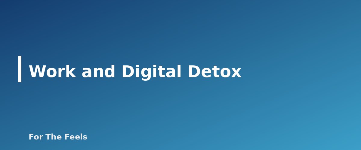 Work and Digital Detox - section banner for Digital Detox