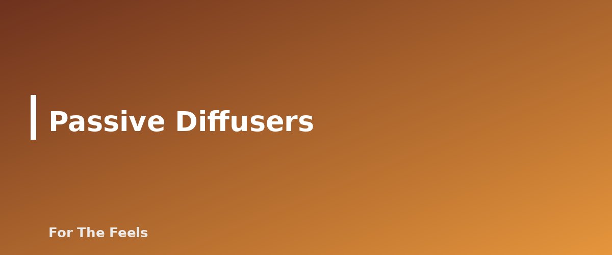 Passive Diffusers - section banner for Essential Oil Diffuser Types Compared