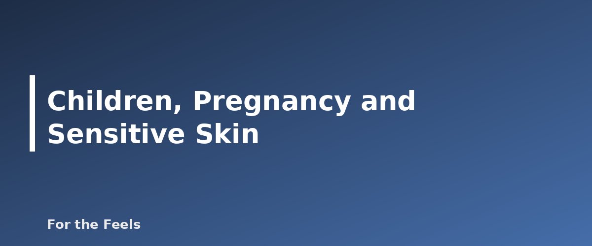 Children, Pregnancy and Sensitive Skin - illustration for Essential Oil Dilution Chart: Safe Percentages by Use