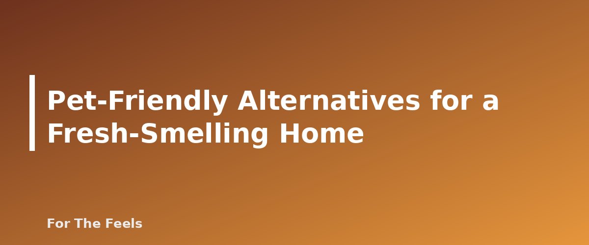 Pet-Friendly Alternatives for a Fresh-Smelling Home - section banner for Essential Oils and Pets
