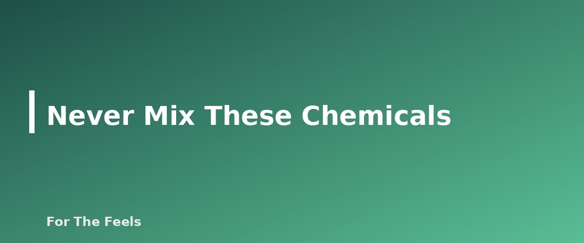 Never Mix These Chemicals - section banner for Essential Oils for Cleaning