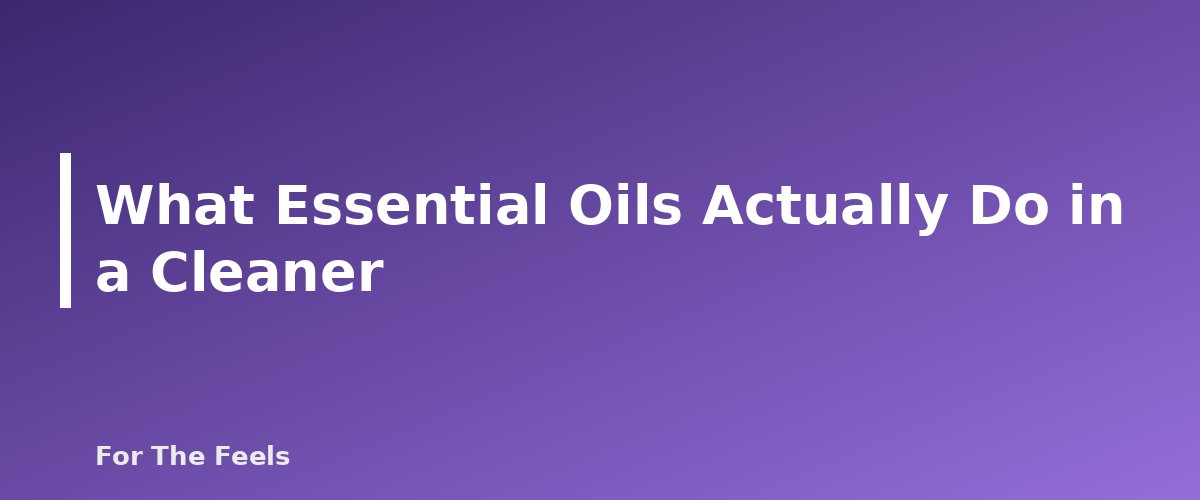 What Essential Oils Actually Do in a Cleaner - section banner for Essential Oils for Cleaning