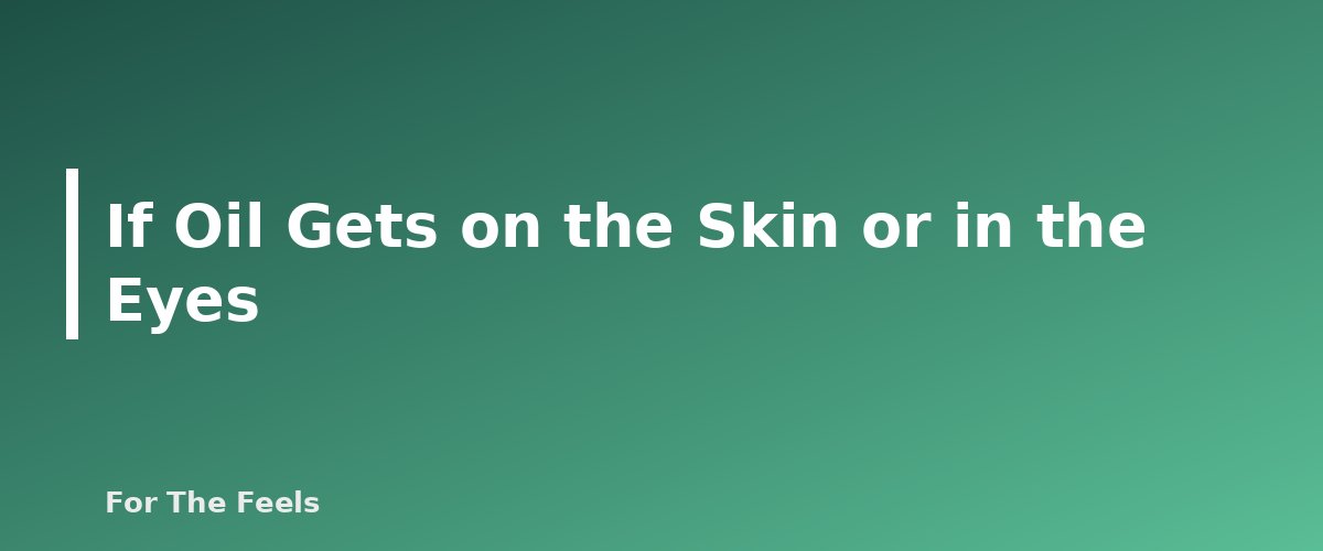 If Oil Gets on the Skin or in the Eyes - section banner for Essential Oils and Kids