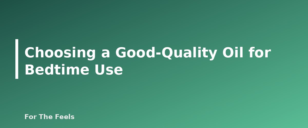 Choosing a Good-Quality Oil for Bedtime Use - section banner for Essential Oils for Sleep