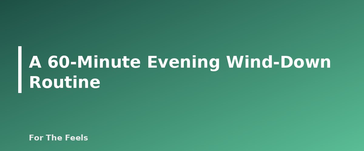 A 60-Minute Evening Wind-Down Routine - section banner for Evening Wind-Down Routine for Better Sleep