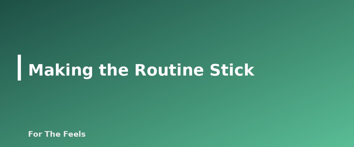 Making the Routine Stick - section banner for Evening Wind-Down Routine for Better Sleep