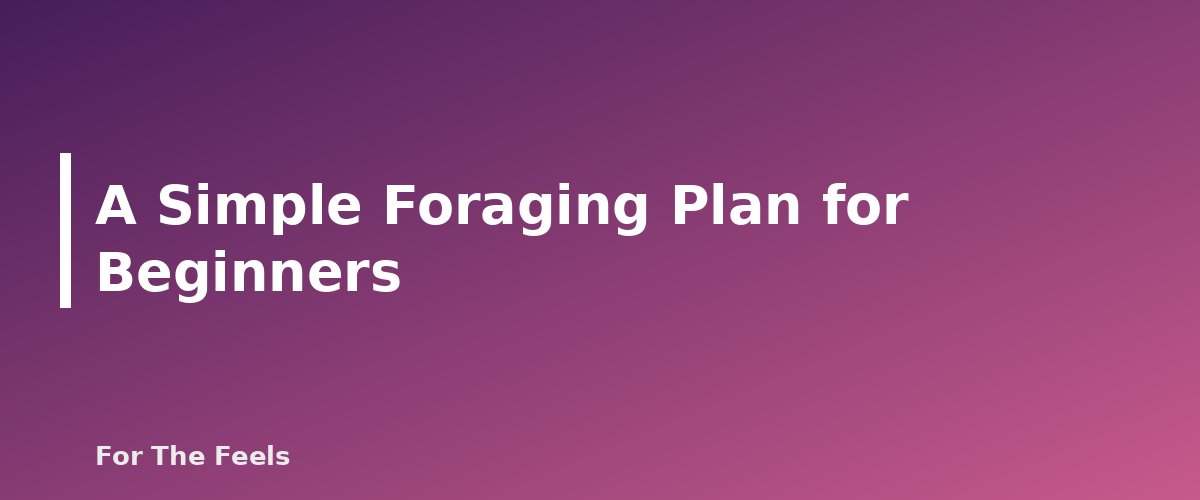 A Simple Foraging Plan for Beginners - section banner for Foraging Safety for Beginners