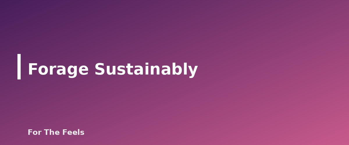 Forage Sustainably - section banner for Foraging Safety for Beginners
