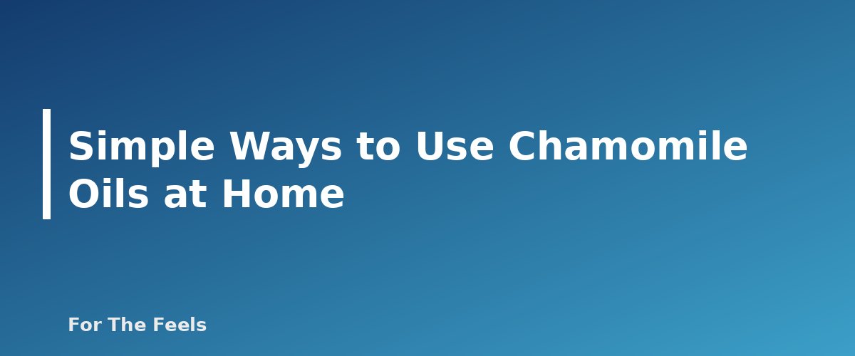 Simple Ways to Use Chamomile Oils at Home - section banner for German vs Roman Chamomile Essential Oil