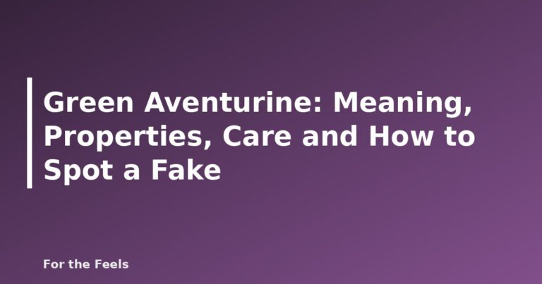 Green Aventurine: Meaning, Properties, Care and How to Spot a Fake - featured image