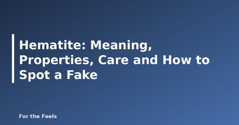 Hematite: Meaning, Properties, Care and How to Spot a Fake - featured image