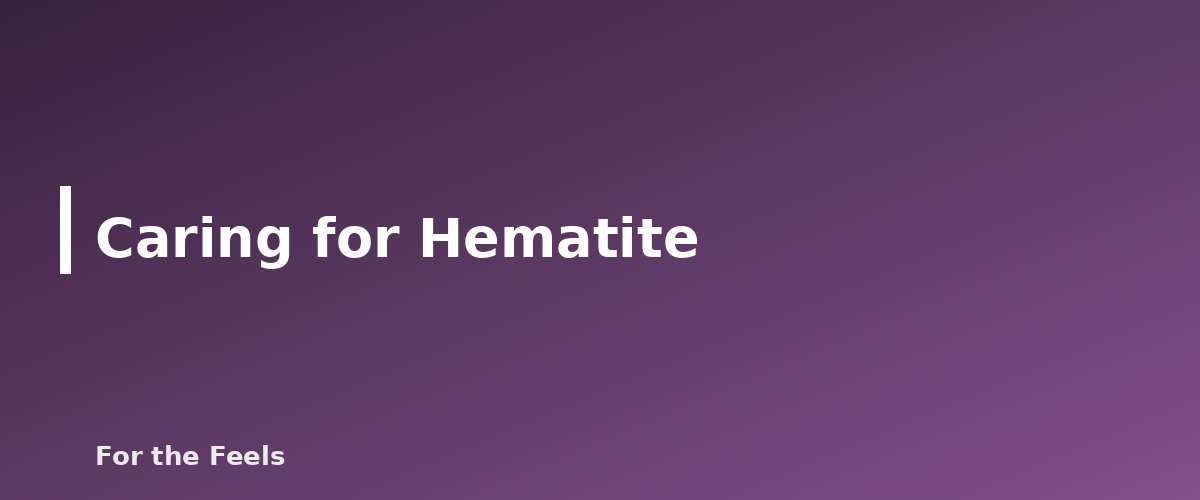 Caring for Hematite - illustration for Hematite: Meaning, Properties, Care and How to Spot a Fake