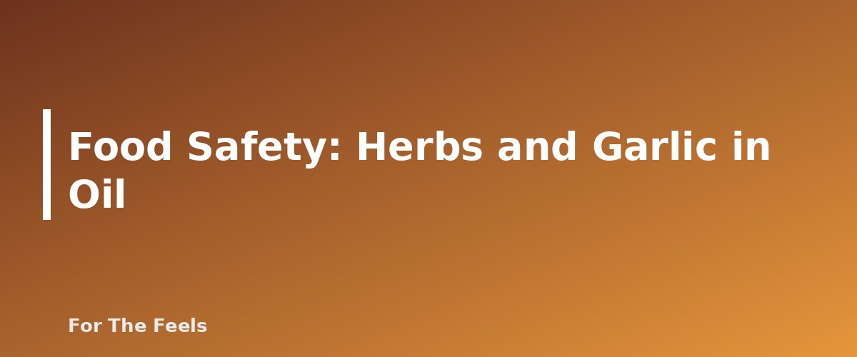 Food Safety: Herbs and Garlic in Oil - section banner for How to Dry Herbs at Home