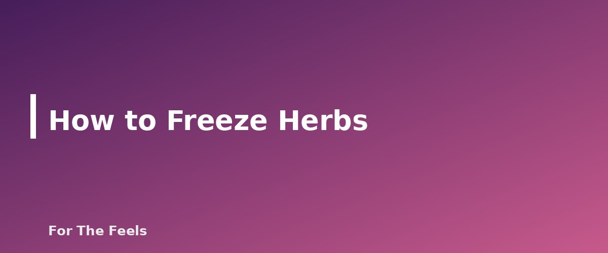 How to Freeze Herbs - section banner for How to Dry Herbs at Home