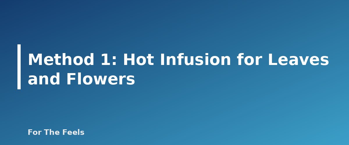 Method 1: Hot Infusion for Leaves and Flowers - section banner for How to Make Herbal Tea