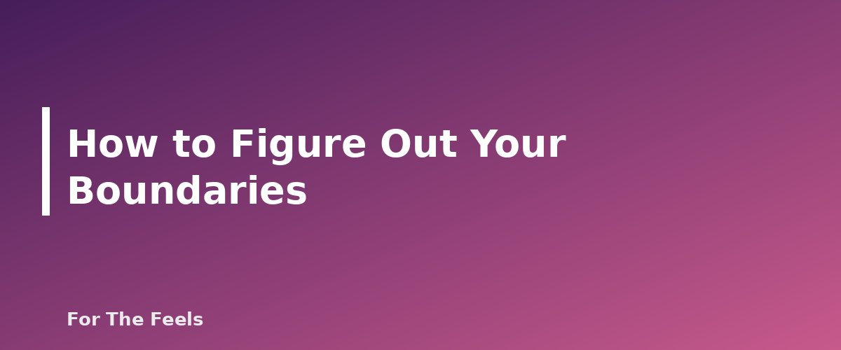 How to Figure Out Your Boundaries - section banner for How to Set Boundaries