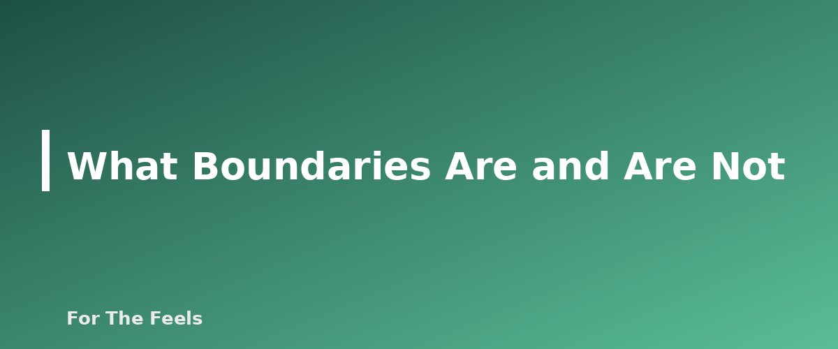 What Boundaries Are and Are Not - section banner for How to Set Boundaries