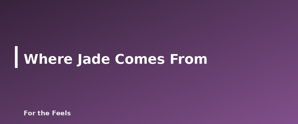 Where Jade Comes From - illustration for Jade: Meaning, Properties, Care and How to Spot a Fake