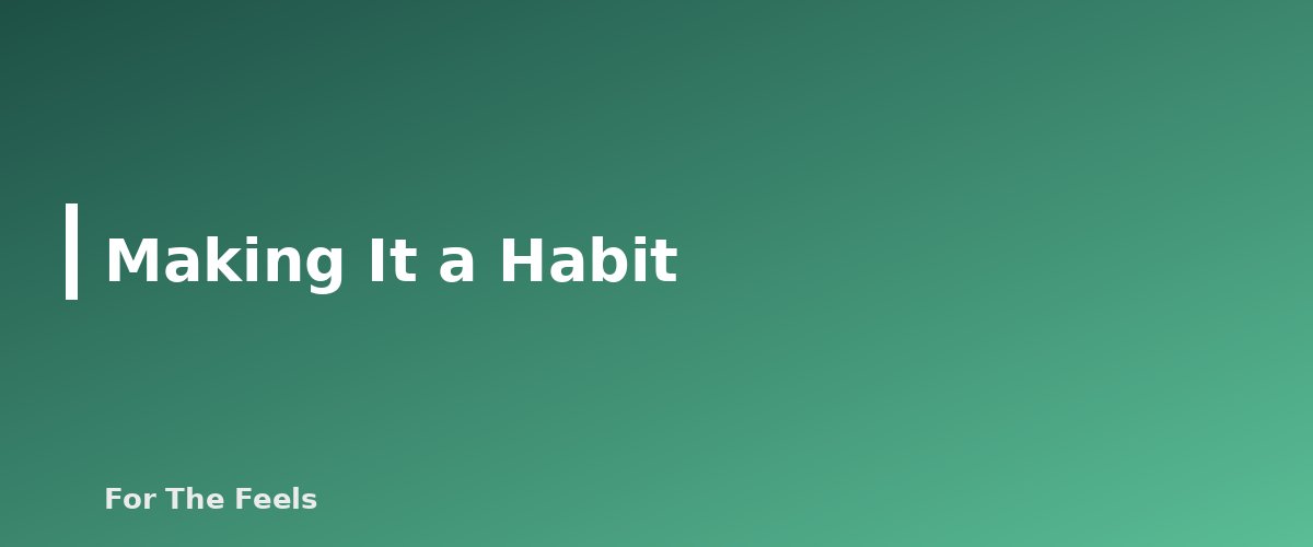 Making It a Habit - section banner for Journaling Prompts for Stress and Clarity
