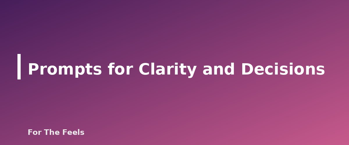 Prompts for Clarity and Decisions - section banner for Journaling Prompts for Stress and Clarity