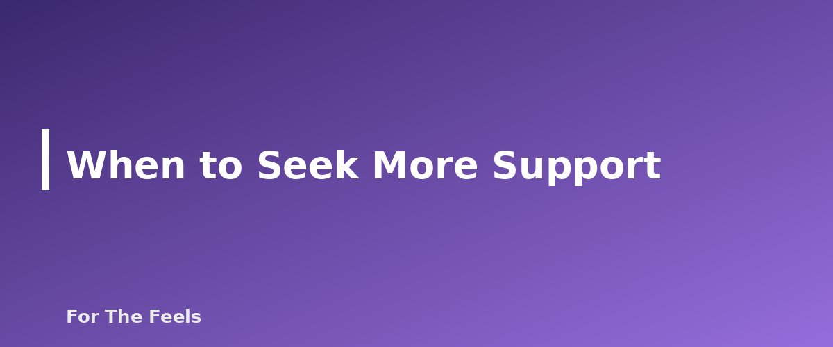 When to Seek More Support - section banner for Journaling Prompts for Stress and Clarity