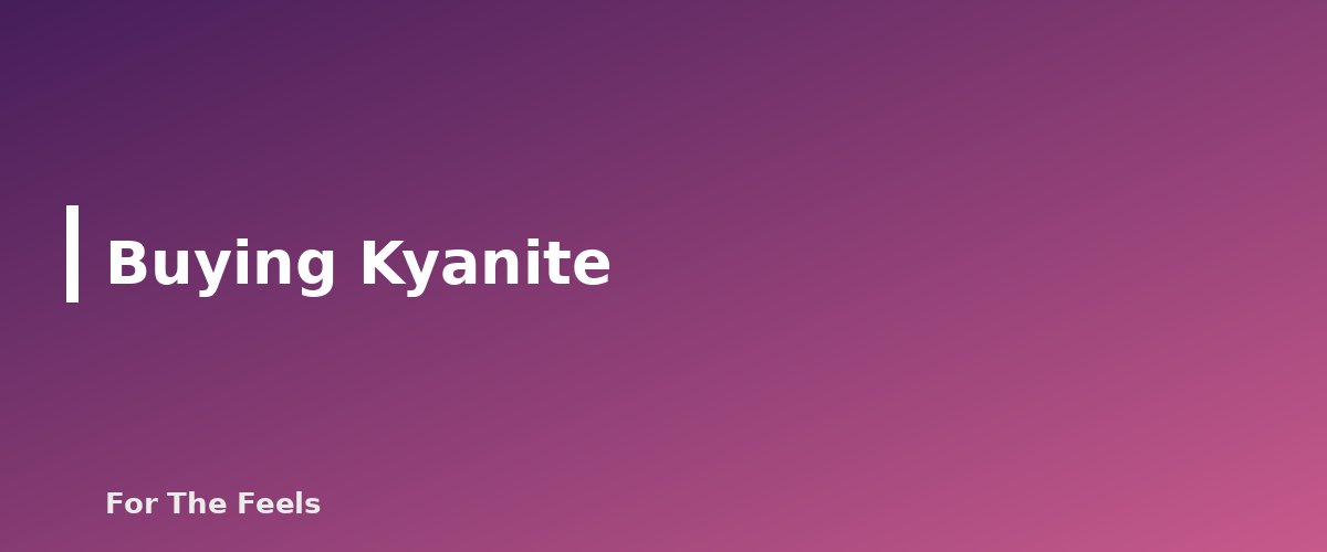 Buying Kyanite - section banner for Kyanite