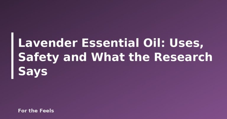 Lavender essential oil uses and safety - featured image for Lavender Essential Oil: Uses, Safety and What the Research Says