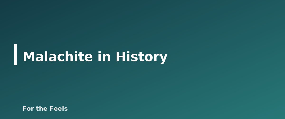 Malachite in History - illustration for Malachite: Meaning, Properties, Care and How to Spot a Fake