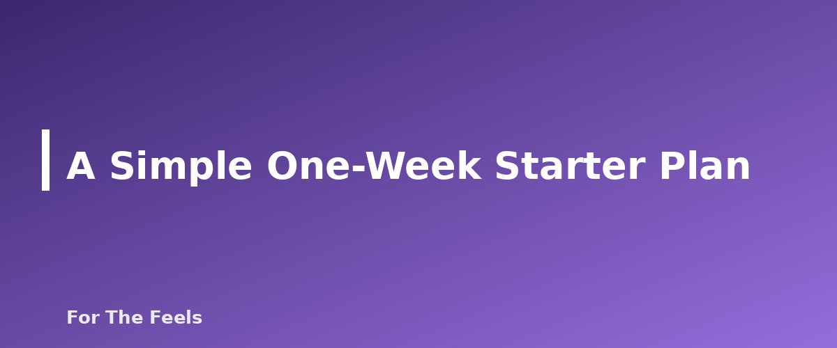 A Simple One-Week Starter Plan - section banner for Simple Mindfulness Practices for Beginners