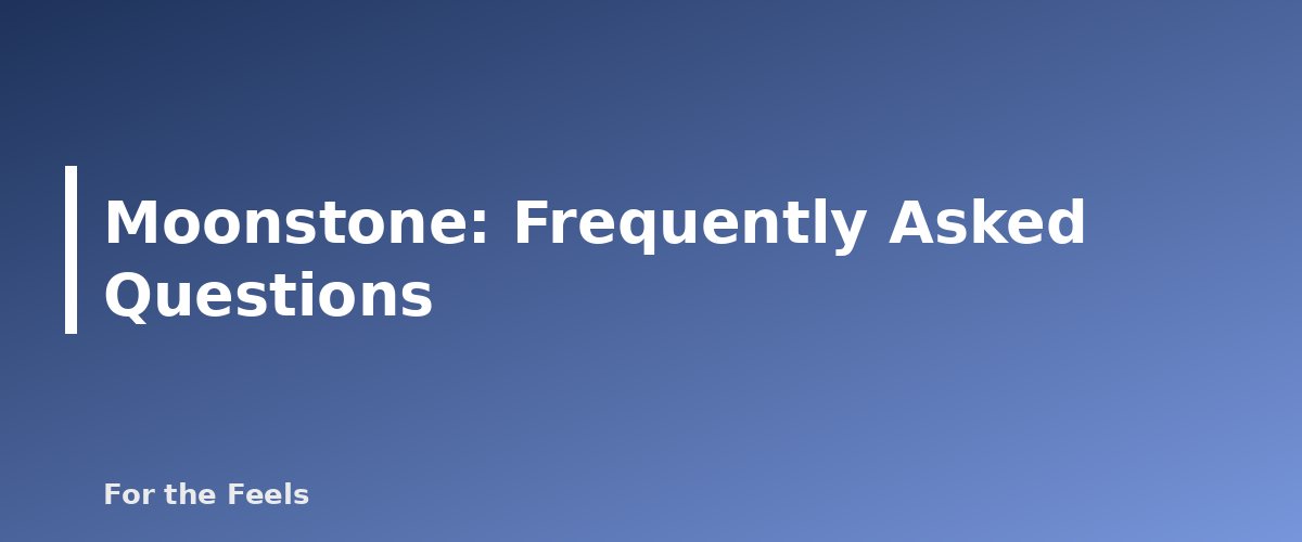 Frequently Asked Questions - illustration for Moonstone: Meaning, Properties, Care and How to Spot a Fake