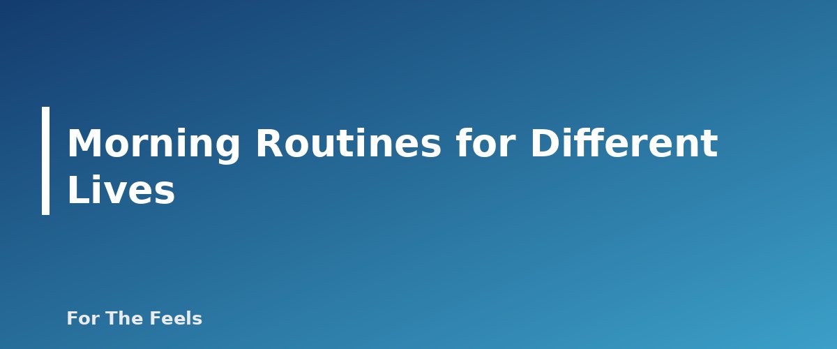 Morning Routines for Different Lives - section banner for Morning Self-Care Routine