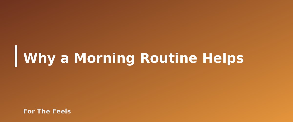 Why a Morning Routine Helps - section banner for Morning Self-Care Routine