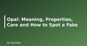 Opal: Meaning, Properties, Care and How to Spot a Fake - featured image